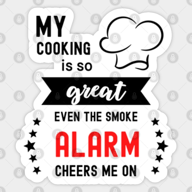 My Cooking Is So Great Even The Smoke Alarm Cheers Me On Sticker by WebStarCreative